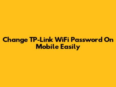 Change TP-Link WiFi Password On Mobile Easily