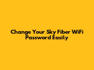 Change Your Sky Fiber WiFi Password Easily