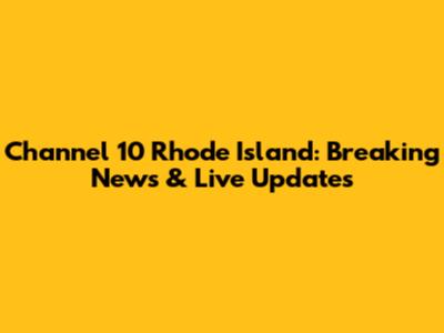 Channel 10 Rhode Island: Breaking News & Live Updates