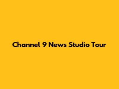 Channel 9 News Studio Tour