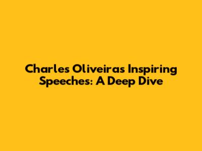 Charles Oliveira's Inspiring Speeches: A Deep Dive