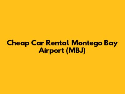 Cheap Car Rental Montego Bay Airport (MBJ)