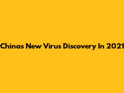 China's New Virus Discovery In 2021