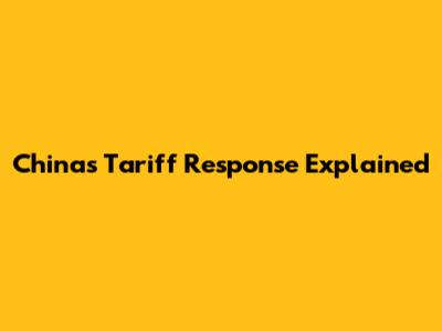 China's Tariff Response Explained