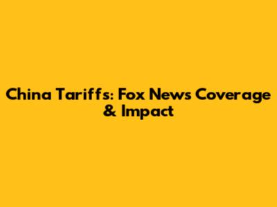 China Tariffs: Fox News Coverage & Impact