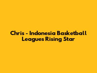 Chris - Indonesia Basketball League's Rising Star