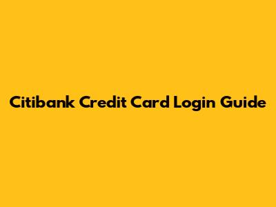 Citibank Credit Card Login Guide