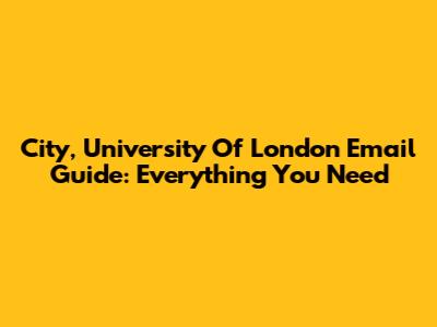 City, University Of London Email Guide: Everything You Need