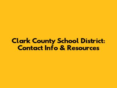 Clark County School District: Contact Info & Resources
