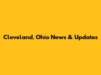 Cleveland, Ohio News & Updates