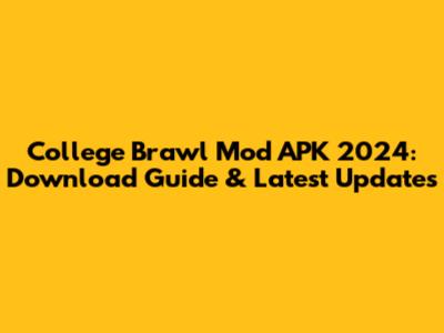 College Brawl Mod APK 2024: Download Guide & Latest Updates