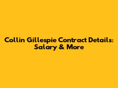 Collin Gillespie Contract Details: Salary & More