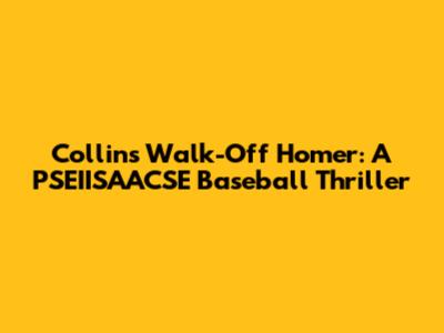 Collins' Walk-Off Homer: A PSEIISAACSE Baseball Thriller