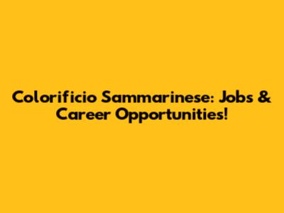 Colorificio Sammarinese: Jobs & Career Opportunities!