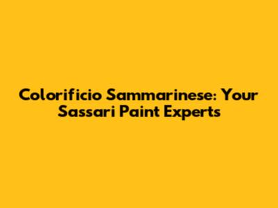 Colorificio Sammarinese: Your Sassari Paint Experts
