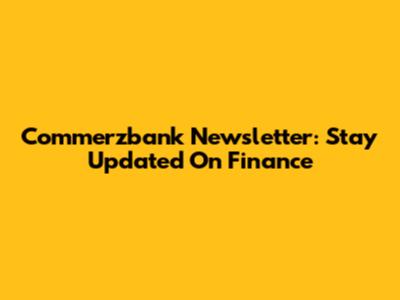 Commerzbank Newsletter: Stay Updated On Finance
