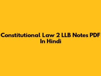 Constitutional Law 2 LLB Notes PDF In Hindi