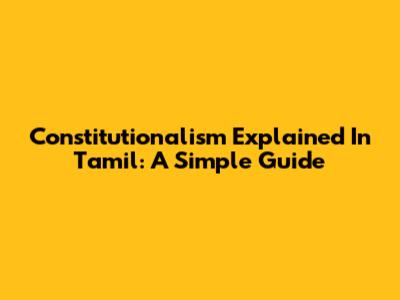 Constitutionalism Explained In Tamil: A Simple Guide