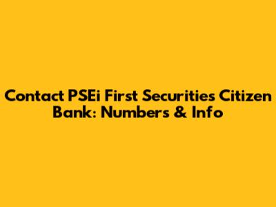 Contact PSEi First Securities Citizen Bank: Numbers & Info