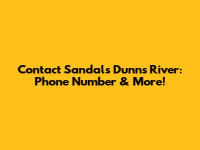 Contact Sandals Dunn's River: Phone Number & More!