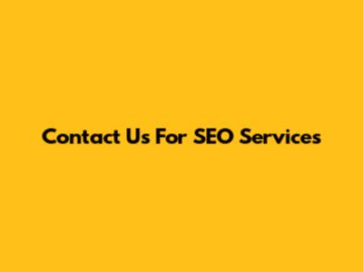 Contact Us For SEO Services