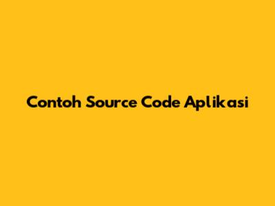 Contoh Source Code Aplikasi