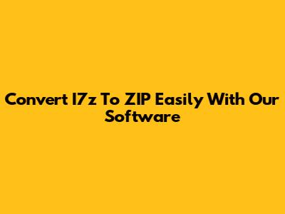 Convert I7z To ZIP Easily With Our Software