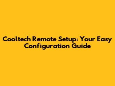 Cooltech Remote Setup: Your Easy Configuration Guide