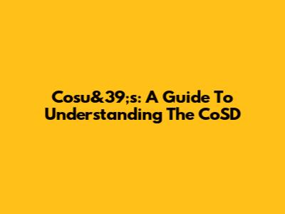 Cosu&39;s: A Guide To Understanding The CoSD