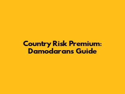 Country Risk Premium: Damodaran's Guide