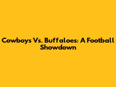 Cowboys Vs. Buffaloes: A Football Showdown