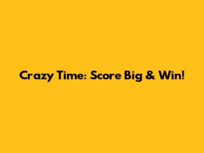 Crazy Time: Score Big & Win!