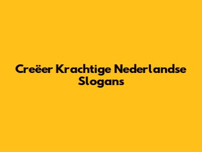 Creëer Krachtige Nederlandse Slogans