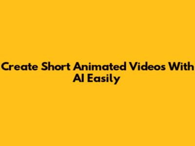 Create Short Animated Videos With AI Easily