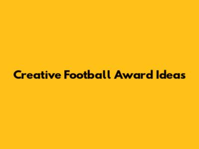 Creative Football Award Ideas