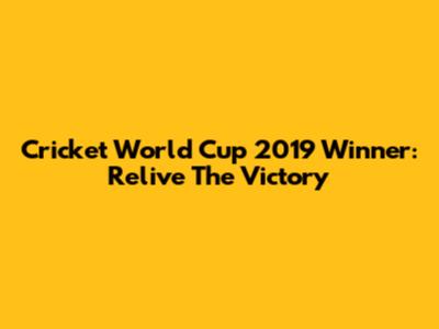 Cricket World Cup 2019 Winner: Relive The Victory