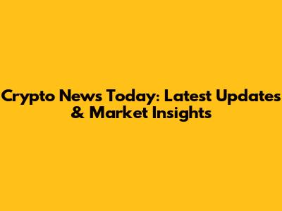 Crypto News Today: Latest Updates & Market Insights