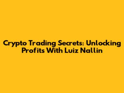 Crypto Trading Secrets: Unlocking Profits With Luiz Nallin