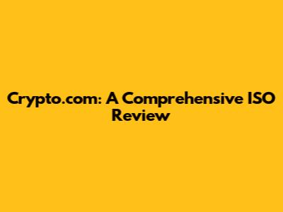 Crypto.com: A Comprehensive ISO Review