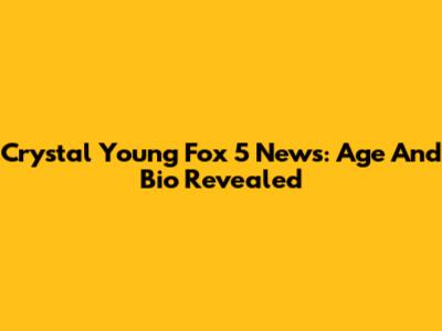 Crystal Young Fox 5 News: Age And Bio Revealed
