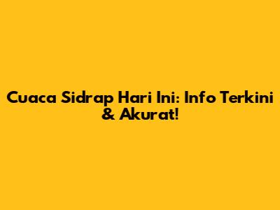 Cuaca Sidrap Hari Ini: Info Terkini & Akurat!