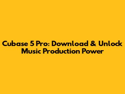 Cubase 5 Pro: Download & Unlock Music Production Power