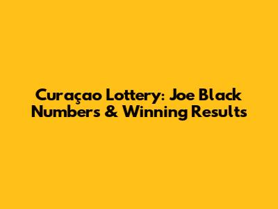Curaçao Lottery: Joe Black Numbers & Winning Results