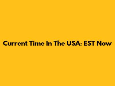 Current Time In The USA: EST Now