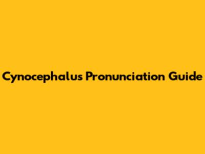 Cynocephalus Pronunciation Guide