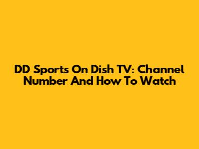 DD Sports On Dish TV: Channel Number And How To Watch