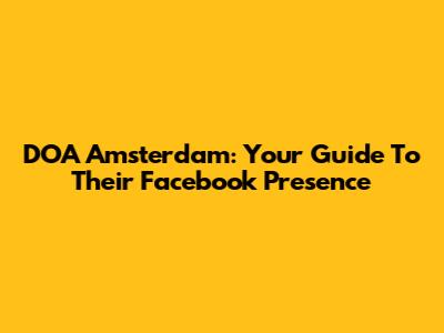 DOA Amsterdam: Your Guide To Their Facebook Presence
