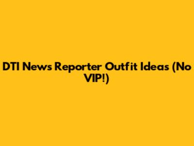 DTI News Reporter Outfit Ideas (No VIP!)