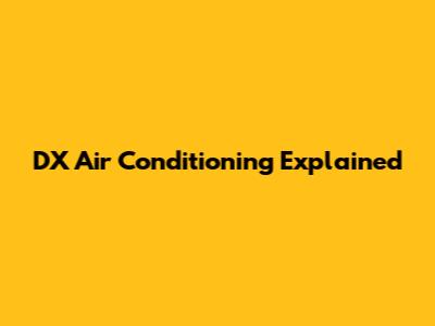DX Air Conditioning Explained