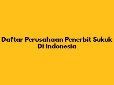 Daftar Perusahaan Penerbit Sukuk Di Indonesia